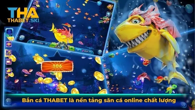 Bắn cá Thabet là nền tảng săn cá online chất lượng