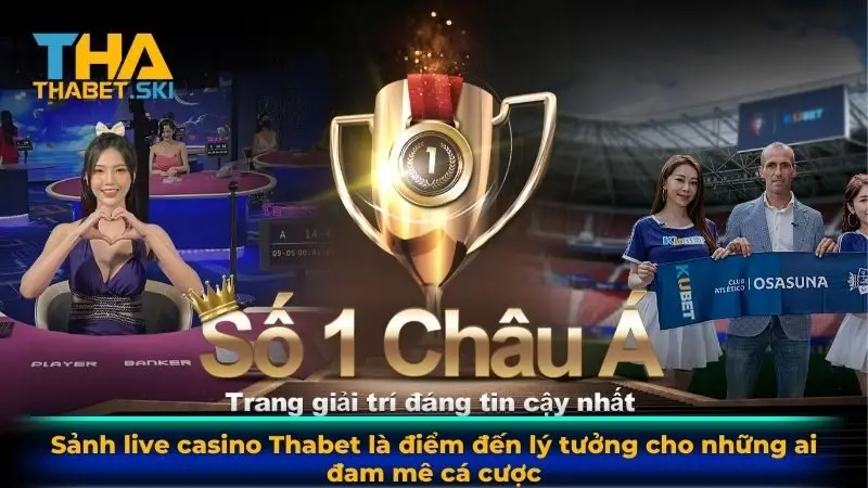 Sảnh live casino Thabet là điểm đến lý tưởng cho những ai đam mê cá cược