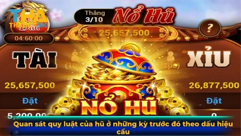 Quan sát quy luật của hũ ở những kỳ trước đó theo dấu hiệu cầu