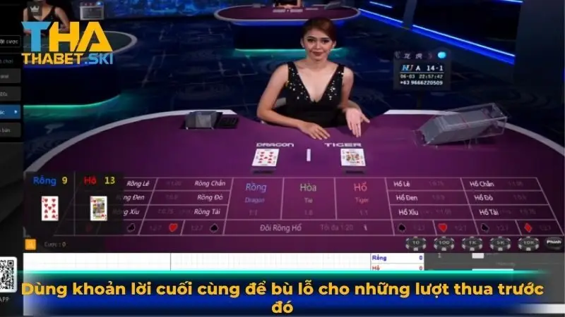 Dùng khoản lời cuối cùng để bù lỗ cho những lượt thua trước đó